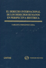 El Derecho internacional de los Derechos Humanos en perspectiva histórica. 9788447043149