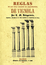 Reglas de los cinco ordenes de arquitectura de Vignola. 9788490014103