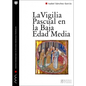 La Vigilia Pascual en la Baja Edad Media. 9788416242023
