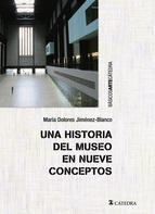 Una historia del museo en nueve conceptos. 9788437633213