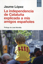 La independencia de Cataluña explicada a mis amigos españoles. 9788490563854