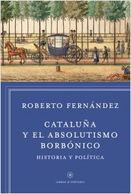 Cataluña y el absolutismo borbónico. 9788498927412