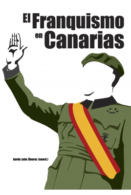 El franquismo en Canarias. 9788494036439