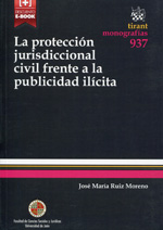 La protección jurisdiccional civil frente a la publicidad ilícita. 9788490537091