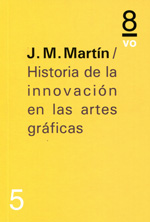 Historia de la innovación en las artes gráficas. 9788494268205