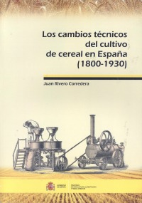 Los cambios técnicos del cultivo de cereal en España. 9788449112850