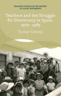 Teachers and the struggle for democracy in Spain, 1970-1985. 9781137323736