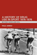 A history of drug use in sport 1876-1976. 9780415357722