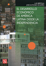 El desarrollo económico de América Latina desde la Independencia. 9786071614643