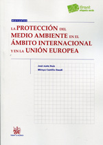 La protección del medio ambiente en el ámbito internacional y en la Unión Europea. 9788490537466