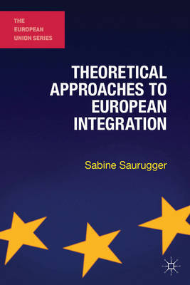 Theoretical approaches to European Integration. 9780230251434
