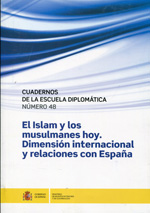 El Islam y los musulmanes hoy. Dimensión internacional y relaciones con España. 100949637