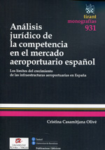 Análisis jurídico de la competencia en el mercado aeroportuario español. 9788490536810