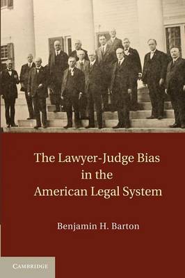 The lawyer-judge bias in the american legal system. 9781107616141