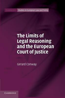 The limits of legal reasoning and the European Court of Justice. 9781107660359