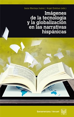 Imágenes de la tecnología y la globalización en las narrativas hispánicas. 9788484897507