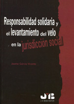 Responsabilidad solidaria y el levantamiento del velo en la jurisdicción social. 9788476986981