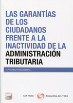 Las garantías de los ciudadanos frente a la inactividad de la administración tributaria. 9788498987331