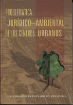 Problemática Jurídico-Ambiental de los Centros Urbanos. 9789586166652