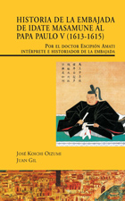 Historia de la Embajada de Idate Masamune al Papa Paulo V (1613-1615). 9788497441186