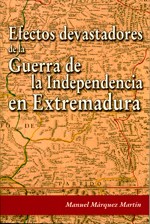 Efectos devastadores de la Guerra de la Independencia en Extremadura. 9788493538477