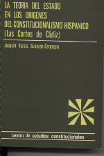 La Teoría del Estado en los Orígenes del Constitucionalismo Hispánico. 9788425906855