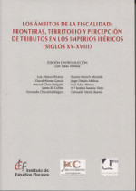 Los Ámbitos de la Fiscalidad: Fronteras, Territorio y Percepción de Tributos en los Imperios Ibéricos (Siglos XV-XVIII)
