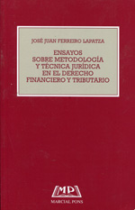 Ensayos sobre metodología y técnica jurídica en el Derecho financiero y tributario. 9788472485952