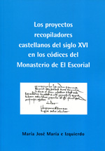 Los proyectos recopiladores castellanos del siglo XVI en los códices del Monasterio de El Escorial