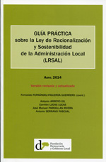 Guía práctica sobre la Ley de Racionalización y Sostenibilidad de la Administración Local (LRSAL). 9788493914677