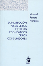 La protección penal de los intereses económicos de los consumidores. 9788498902501