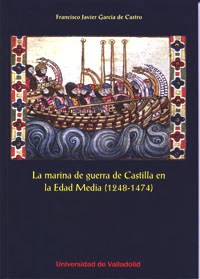 La marina de guerra de Castilla en la Edad Media (1248-1474). 9788484487869