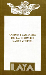 Caminos y caminantes por las tierras del Madrid medieval. 9788487090127