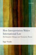 How interpretation makes international Law. 9780198712978