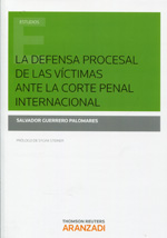 La defensa procesal de las víctimas ante la Corte Penal Intenacional. 9788490594469