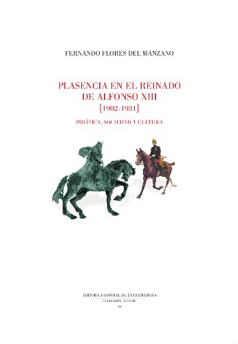 Plasencia en el reinado de Alfonso XIII (1902-1931). 9788498523935