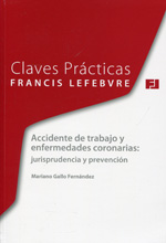 CLAVES PRACTICAS-Accidente de trabajo y enfermedades coronarias. 9788415911760