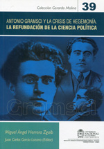 Antonio Gramsci y la crisis de hegemonía. La refundición de la Ciencia Política. 9789587616156