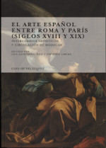 El arte español entre Roma y París (Siglos XVIII y XIX). 9788415636694