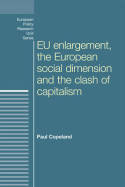 Eu enlargement, the clash of capitalisms and the european social dimension. 9780719088254