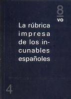 La rúbrica impresa de los incunables españoles. 9788494072031