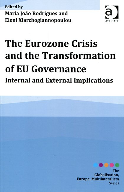 The Eurozone crisis and the transformation of EU governance. 9781472433107