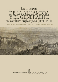 La imagen de la Alhambra y el Generalife en la cultura anglosajona (1620-1920). 9788490452172