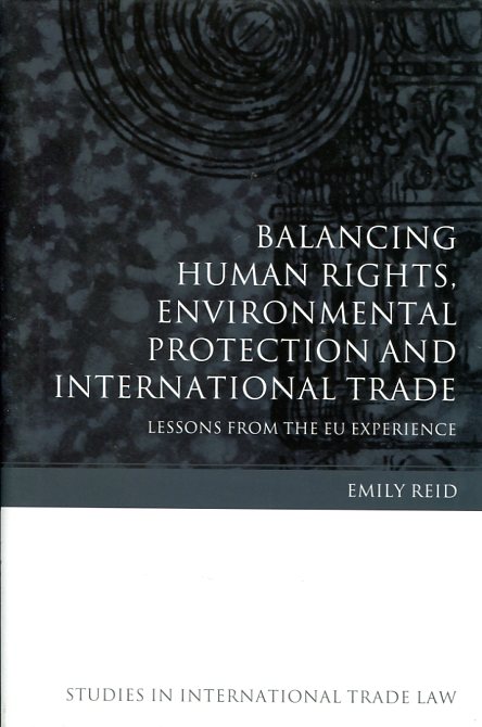 Balancing Human Rights, environmental protection and international trade. 9781841138268