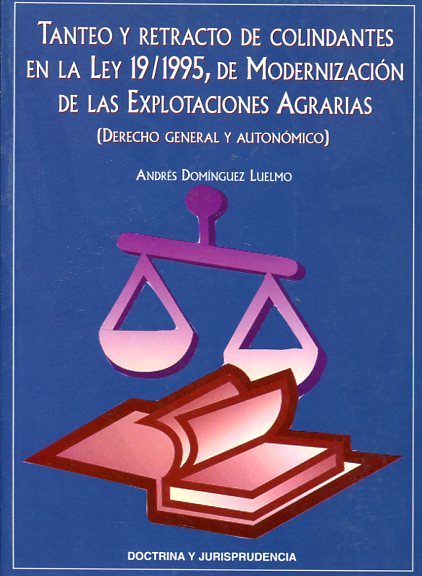 Tanteo y retracto de colindantes en la Ley 19/1995, de moderación de las explotaciones agrarias. 9788476958810