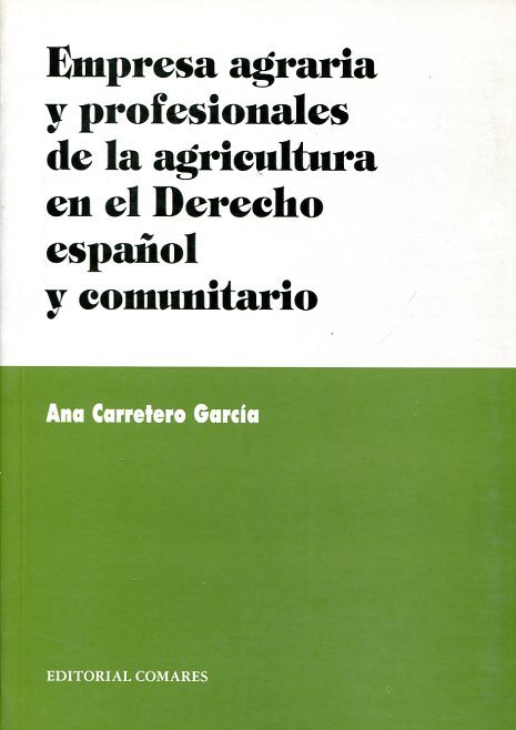 Empresa agraria y profesionales de la agricultura en el Derecho español y comunitario