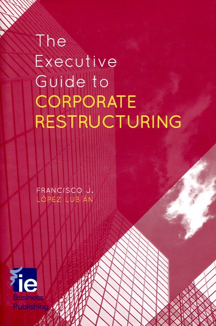 The executive guide to corporate restructuring. 9781137389350