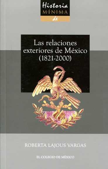 Historia mínima de las relaciones exteriores de México (1821-2000). 9786074624168