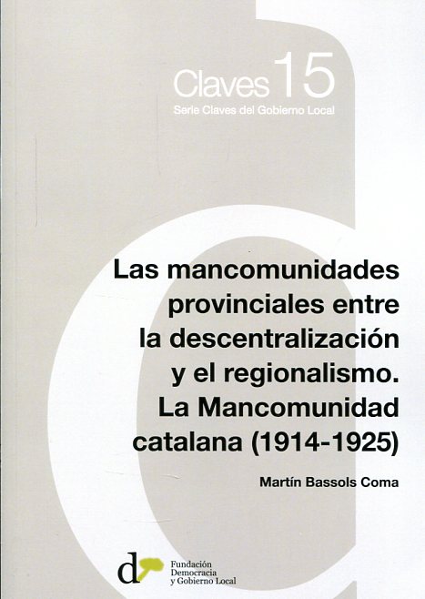 Las mancomunidades provinciales entre la descentralización y el regionalismo. 9788493914684