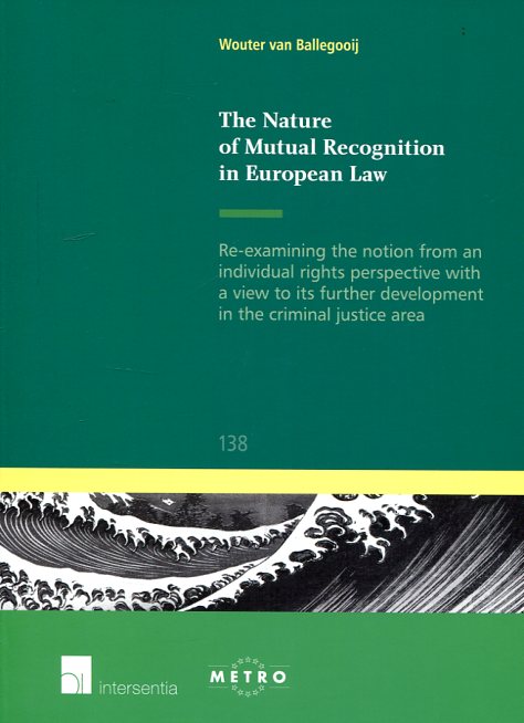The nature of mutual recognition in european Law. 9781780683263